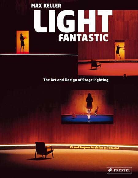 книга Light Fantastic. The Art and Design of Stage Lighting, автор: Max Keller
