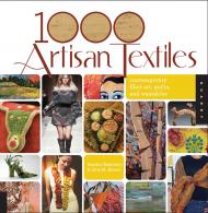1000 Artisan Textiles: Contemporary Fibre Art, Quilts, and Wearables Sandra Salamony, Gina Brown