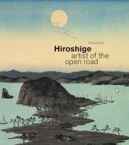 Hiroshige: artist of the open road Alfred Haft