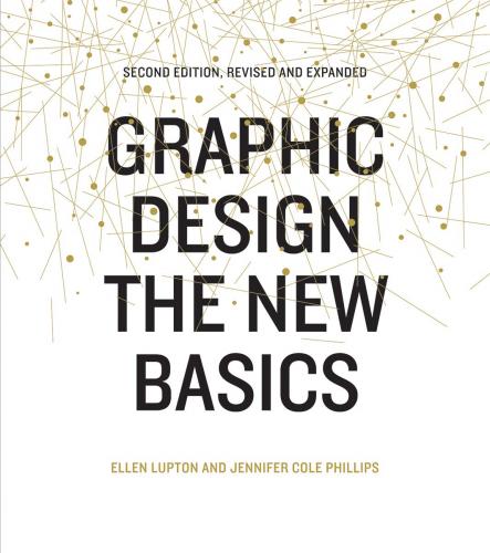 книга Graphic Design: The New Basics, оновлений і оновлений, автор: Ellen Lupton, Jennifer Cole Phillips