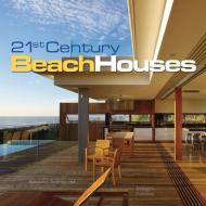 21st Century Beach Houses, автор: Andrew Hall (Editor)