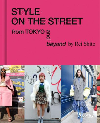 книга Style on the Street: від Tokyo and Beyond, автор: Author Rei Shito, Contributions by Scott Schuman and Chitose Abe