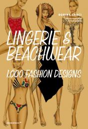 Lingerie & Beachwear: 1,000 Fashion Designs, автор: Dorina Croci, Elisabetta Kuky Drudi