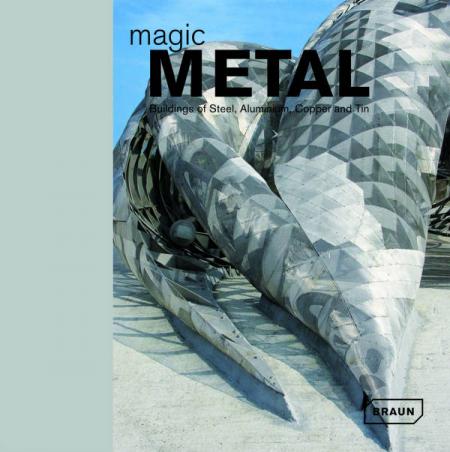 книга Magic Metal: Buildings of Steel, Aluminium, Copper and Tin, автор: Dirk Meyhofer
