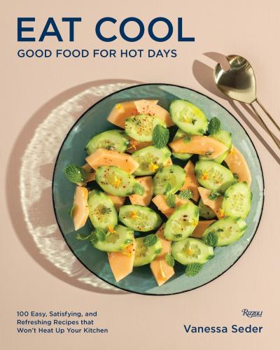 книга Eat Cool: Good Food for Hot Days: 100 Easy, Satisfying, and Refreshing Recipes that Won't Heat Up Your Kitchen, автор: Vanessa Seder 