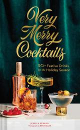 Very Merry Коктейли: 50+ Festive Drinks for Holiday Season Jessica Strand, Ren Fuller