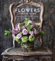 Flowers for the Home: Inspirations from the World Over by Prudence Designs Grayson Handy, Tracey Zabar