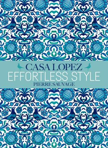 книга Effortless Style: Casa Lopez, автор: Pierre Sauvage