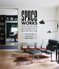 Space Works: Source Book of Design and Decorating Ideas to Create Your Perfect Home Caroline Clifton-Mogg, Joanna Simmons, Rebecca Tanqueray