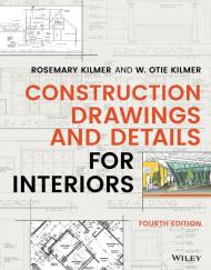 Construction Drawings and Details for Interiors Rosemary Kilmer, W. Otie Kilmer