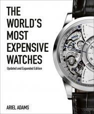 The World's Most Expensive Watches Ariel Adams