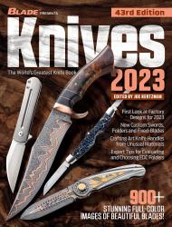 Knives 2023, 43rd Edition: The World's Greatest Knife Book Joe Kertzman