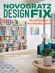 Novogratz Design Fix: Chic і Stylish Tips для Every Decorating Scenario Cortney Novogratz, Robert Novogratz, Elizabeth Novogratz, Foreword by India Hicks