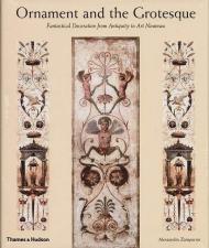 Ornament and the Grotesque: Fantastical Decoration from Antiquity to Art Nouveau Alessandra Zamperini