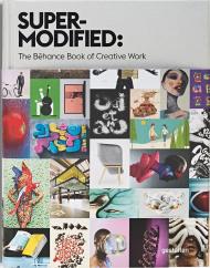 Super-Modified: The Behance Book of Creative Work Behance