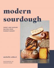 Modern Sourdough: Sweet and Savoury Recipes from Margot Bakery Michelle Eshkeri, Patricia Niven