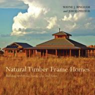 Natural Timber Frame Homes Wayne Bingham, Jerod Pfeffer