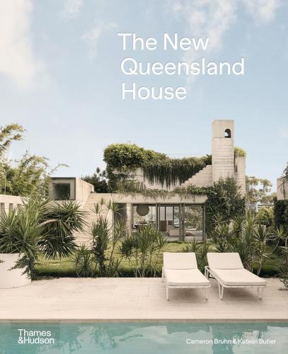 книга The New Queensland House, автор: Cameron Bruhn, Katelin Butler