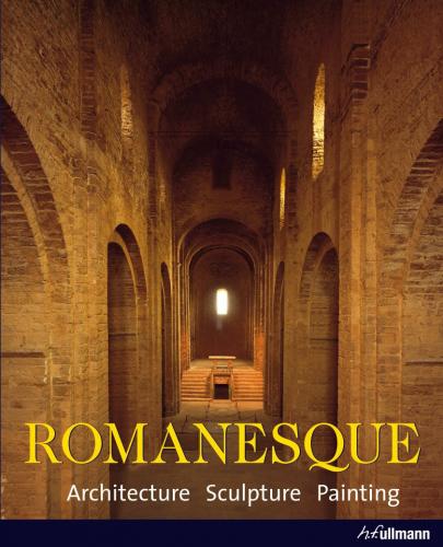 книга Romanesque: Architecture, Sculpture, Painting, автор: Rolf Toman