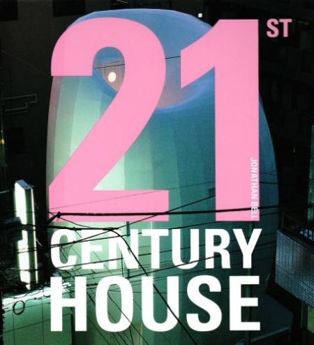 книга 21st Century House, автор: Jonathan Bell