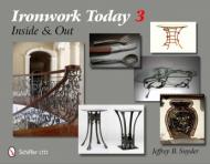 Ironwork Today 3: Inside and Out, автор: Jeffrey B. Snyder