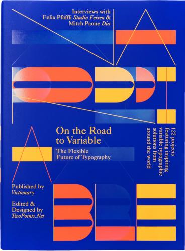 книга On the Road to Variable: The Flexible Future of Typography, автор: TwoPoints.Net