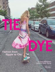 Tie Dye: Fashion From Hippie to Chic Kate McNamara