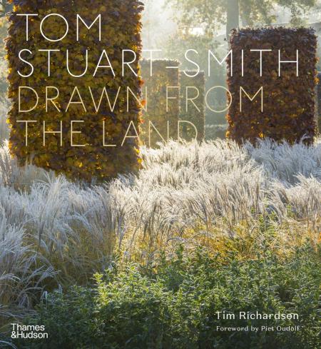 книга Tom Stuart-Smith: Drawn from the Land, автор: Tim Richardson, Piet Oudolf, Tom Stuart-Smith