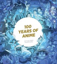 100 Years of Anime Matthieu Pinon, Philippe Bunel
