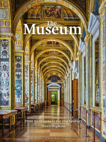 книга The Museum: З його Origins до 21st Century, автор: Owen Hopkins