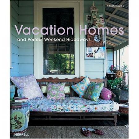 книга Vacation Homes and Perfect Weekend Hideaways, автор: Karen Howes