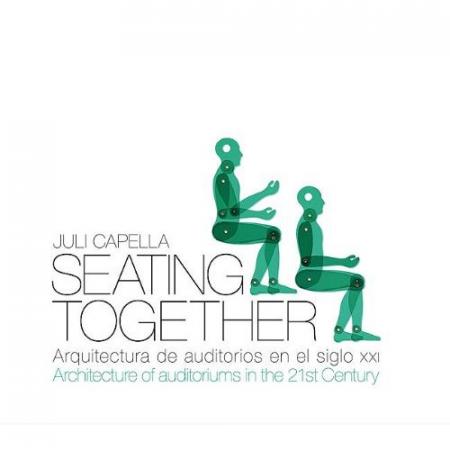 книга Seating Together: Architecture of Auditoriums в 21st Century, автор: Capella Juli