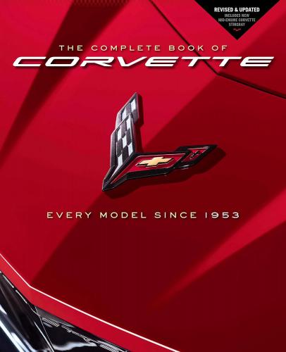 книга The Complete Book of Corvette: Every Model Since 1953 - Revised & Updated Includes New Mid-Engine Corvette Stingray, автор: Mike Mueller