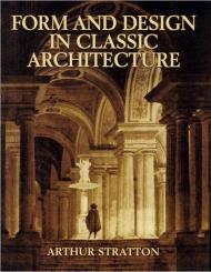 Form and Design in Classic Architecture Arthur Stratton