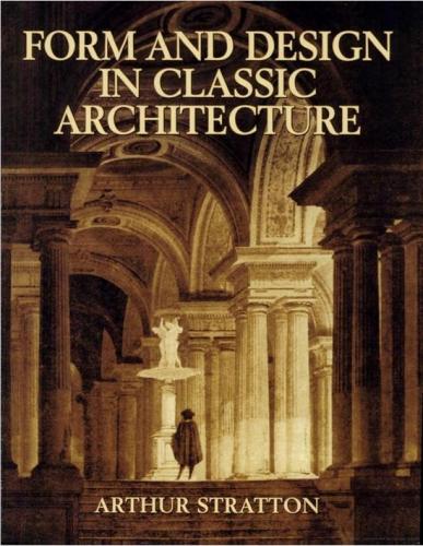 книга Form and Design in Classic Architecture, автор: Arthur Stratton