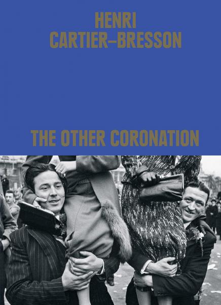 книга Henri Cartier-Bresson: The Other Coronation, автор: Henri Cartier-Bresson, Clément Chéroux