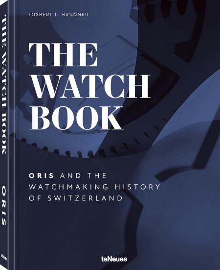 книга The Watch Book – Oris: ...and the Watchmaking History of Switzerland , автор:  Oris, Gisbert L. Brunner