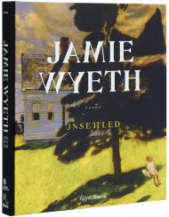 Jamie Wyeth: Unsettled Amanda C. Burdan, Jennifer Margaret Barker, Rena Butler, Michael Kiley, John Rusk