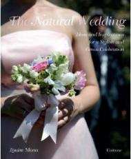 Natural Wedding: Ideas and Inspirations для Stylish and Green Celebration Louise Moon