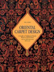 Oriental Carpet Design: A Guide to Traditional Motifs, Patterns and Symbols, автор: P.R.J. Ford