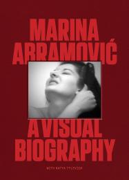 Marina Abramovic: A Visual Biography, автор: Katya Tylevich, Marina Abramovic