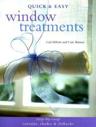 Quick & Easy Window Treatments Gail Abbott, Cate Burren