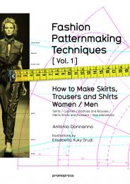 Fashion Patternmaking Techniques: How to Make Skirts and Trousers: Women & Men: Volume 1 Antonio Donnanno, Elisabetta Kuky Drudi