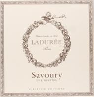 Ladurée. Savoury: The Recipes Michel Lerouet & Robyn Cahill, Sophie Tramier