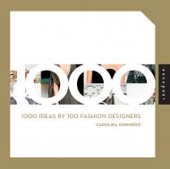 1000 Ideas by 100 Fashion Designers, автор: Carolina Cerimedo