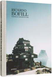 Ricardo Bofill: Visions of Architecture, автор: Ricardo Bofill, Pablo Bofill