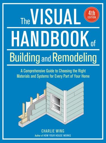 книга The Visual Handbook of Building and Remodeling: Fourth Edition, автор: Charlie Wing