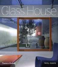 Glass House: Buildings for Open Living, автор: Nicky Adams
