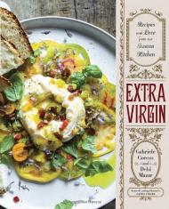 Extra Virgin: Recipes & Love from Our Tuscan Kitchen Gabriele Corcos, Debi Mazar