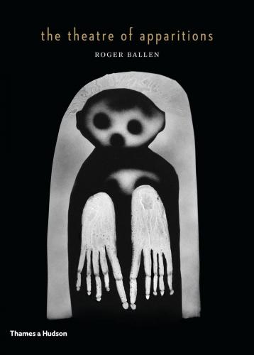 книга The Theatre of Apparitions, автор: Roger Ballen